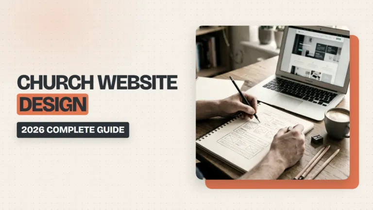 Church Website Design: The Complete Guide to a Website That Actually Grows Your Church (2026)